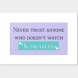 Never Trust Anyone Who Doesn’t Watch K-Dramas Posters and Art